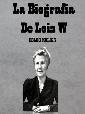 cover image of La Biografia De Lois W